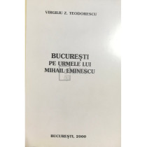 Bucuresti - Pe urmele lui Mihail Eminescu