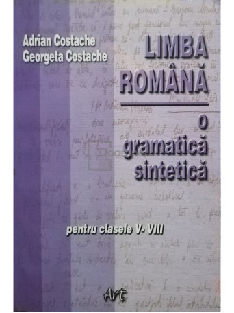 Adrian Costache - Limba romana - O gramatica sintetica pentru clasele V-VIII - 2002 - Brosata