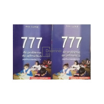 777 de probleme de aritmetica pentru clasele IIV, 2 vol. - Enunturi, rezolvari