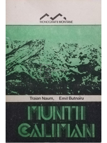 Traian Naum - Muntii Caliman - 1989 - Brosata