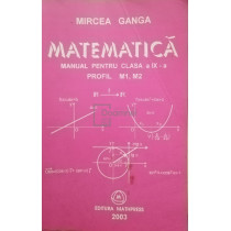 Matematica. Manual pentru clasa a IX-a, profil M1, M2