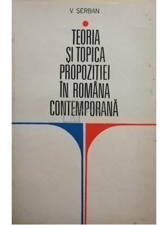 Teoria si topica propozitiei in Romania contemporana