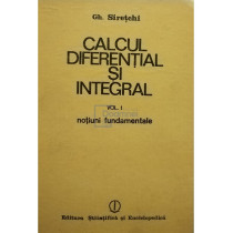 Calcul diferential si integral, vol. I, notiuni fundamentale