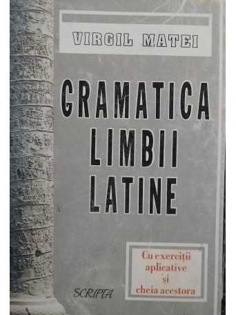 Gramatica limbii latine cu exercitii aplicative si cheia acestora