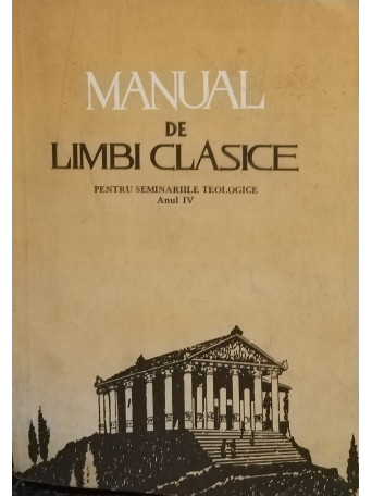 Teoctist - Manual de limbi clasice pentru seminariile teologice, anul IV - 1993 - Brosata