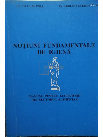 Notiuni fundamentale de igiena. Manual pentru lucratorii din sectorul alimentar, editia a III-a