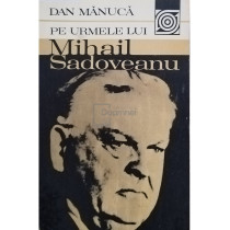 Pe urmele lui Mihail Sadoveanu