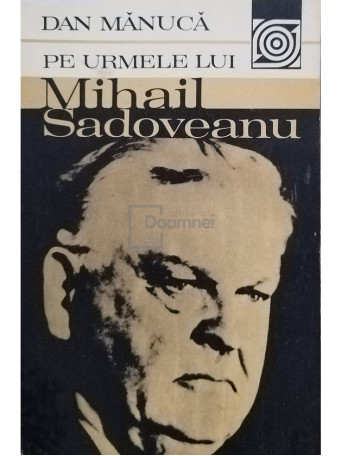 Pe urmele lui Mihail Sadoveanu