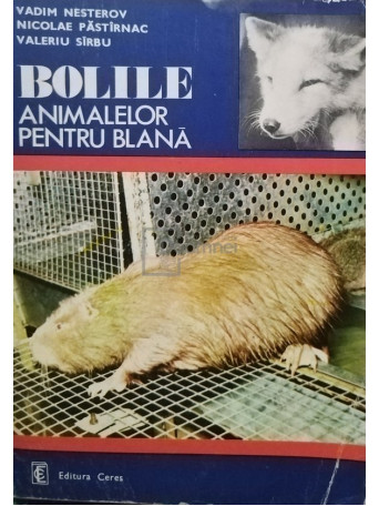 Vadim Nesterov, Nicolae Pastarnac, Valeriu Sarbu - Bolile animalelor pentru blana - 1981 - Brosata