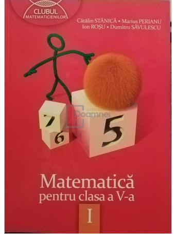 Catalin Stanica - Matematica pentru clasa a V-a, vol. 1 - 2013 - Brosata