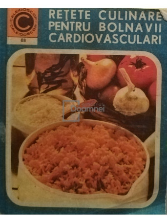 Silvia Marcus - Retete culinare pentru bolnavii cardiovasculari - 1976 - Brosata