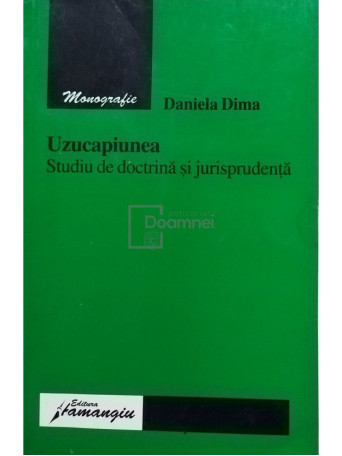 Uzucapiunea. Studiu de doctrina si jurisprudenta