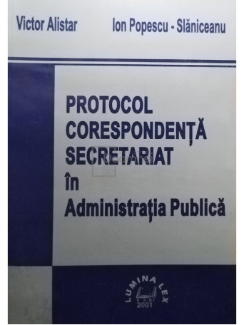 Victor Alistar - Protocol, corespondenta, secretariat in Administratia Publica - 2001 - Brosata