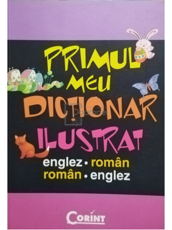 Ileana Tanase (trad.) - Primul meu dictionar ilustrat englez - roman, roman - englez - 2009 - Brosata