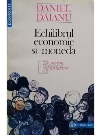 Daniel Daianu - Echilibrul economic si moneda - 1993 - Brosata