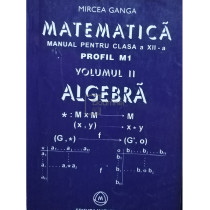 Matematica. Manual pentru clasa a XII-a, profil M1, vol. II - Algebra