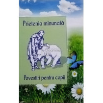 Prietenia minunata. Povestiri pentru copii