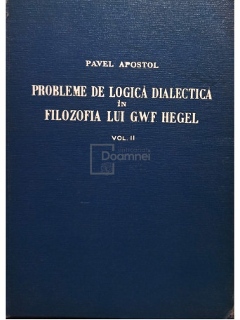 Probleme de logica dialectica in filozofia lui G. W. F. Hegel, vol. 2