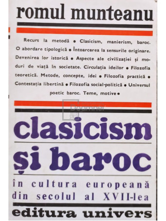 Romul Munteanu - Clasicism si baroc in cultura europeana din secolul al XVII-lea - 1981 - Brosata