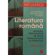 Literatura romana. Manual preparator pe baza manualelor alternative, clasele IX - XII