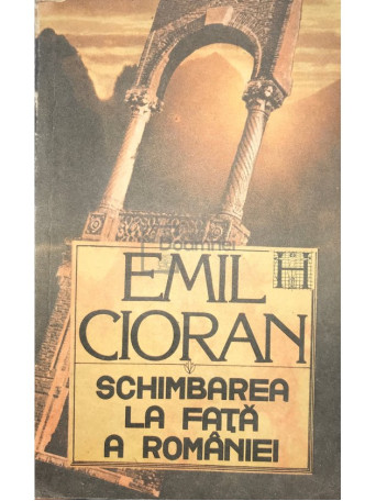 Emil Cioran - Schimbarea la fata a Romaniei - 1990 - Brosata