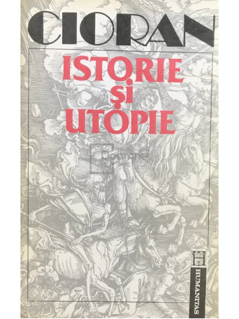 Emil Cioran - Istorie si utopie - 1992 - Brosata