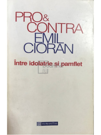 Pro si contra Emil Cioran. Intre idolatrie si pamflet