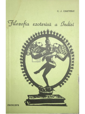 C. J. Chatterji - Filozofia ezoterica a Indiei - 1991 - Brosata