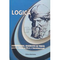 Logica - Compendiu, exercitii si teste pentru clasa a IX-a si bacalaureat