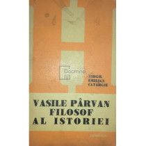 Vasile Parvan - filosof al istoriei