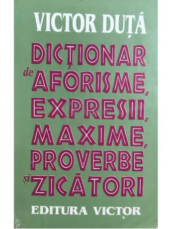 Dictionar de aforisme, expresii, maxime, proverbe si zicatori