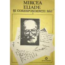 Mircea Eliade si corespondentii sai, vol. 1