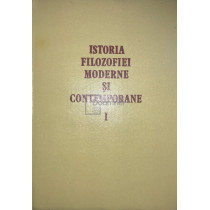 Istoria filozofiei moderne si contemporane, vol. 1