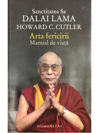 Howard C. Cutler / Dalai Lama - Arta fericirii. Manual de viata - 2015 - Brosata