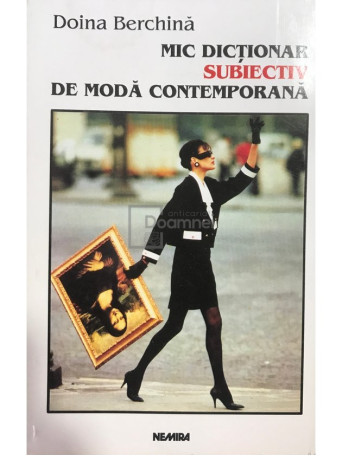 Doina Berchina - Mic dictionar subiectiv de moda contemporana - 1998 - Brosata