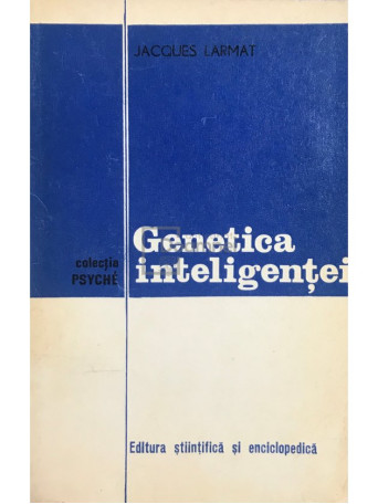 Jacques Larmat - Genetica inteligentei - 1977 - Brosata