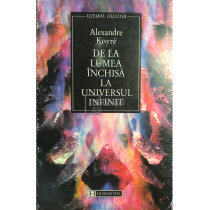 De la lumea inchisa la universul infinit