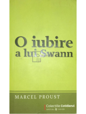 Marcel Proust - O iubire a lui Swann - 2009 - Brosata