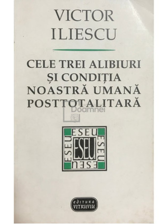 Cele trei alibiuri si conditia noastra umana posttotalitara