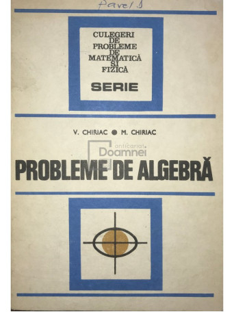 V. Chiriac - Probleme de algebra - 1977 - Cartonata