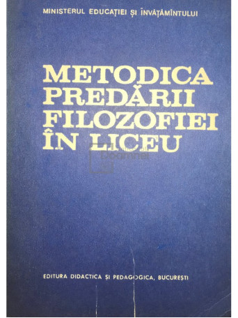 Cornelia Grunberg - Metodica predarii filozofiei in liceu - 1983 - Brosata