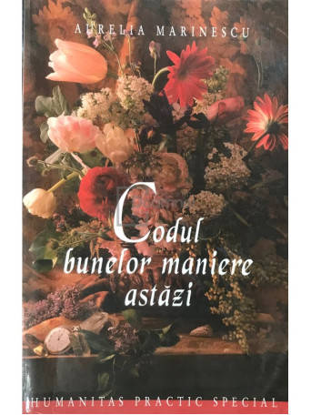 Aurelia Marinescu - Codul bunelor maniere astazi (ed. 2002) - 2002 - Brosata