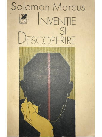 Solomon Marcus - Inventie si descoperire - 1989 - Brosata