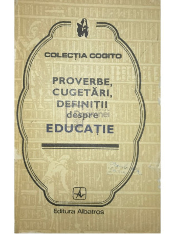 Proverbe, cugetari, definitii despre educatie