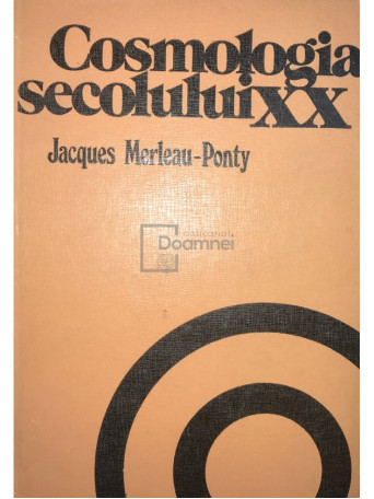 Jacques Merleau-Ponty - Cosmologia secolului XX - 1978 - Cartonata