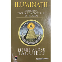 Iluminatii. Esoterism. Teoria complotului. Extremism