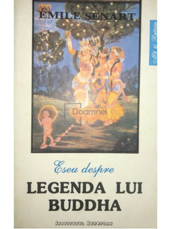 Emile Senart - Eseu despre legenda lui Buddha - 1993 - Brosata