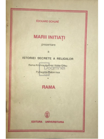 Edouard Schure - Marii initiati. Prezentare a istoriei secrete a religiilor - 1991 - Brosata