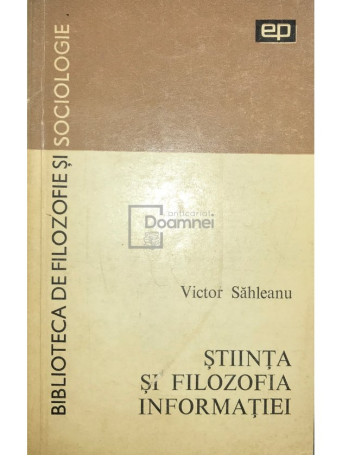 Victor Sahleanu - Stiinta si filozofia informatiei - 1972 - Brosata