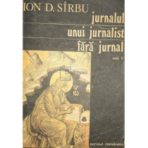 Jurnalul unui jurnalist fara jurnal, vol. 1